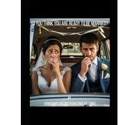 So you think you are ready to be married?