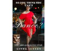 So You Think You Can’t Dance?: You are a Dancing Star.