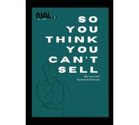 So YOU Think You Can't Sell: (but you can)