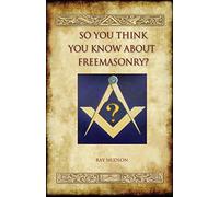 So You Think You Know About Freemasonry? (Aziloth Books)