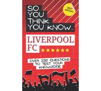 So you think you know Liverpool FC: Over 250 questions to test your knowledge