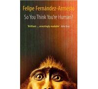 Felipe. Fernandez-Armesto So You Think You're Human? (Paperback)