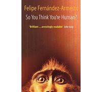 Felipe. Fernandez-Armesto So You Think You're Human? (Paperback)