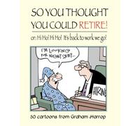 So You Thought You Could Retire!: or: Hi Ho! Hi Ho! It's back to work we go (Living Together After Retirement)