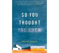 So You Thought You Knew: Letting Go of Religion