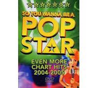 So You Wanna Be A Pop Star: Even More Chart Hits 2004-2005 [DVD]