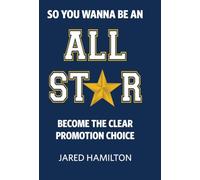 So You Wanna Be an All-Star: Become the Clear Promotion Choice