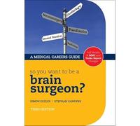 So you want to be a brain surgeon? 3/e: The Medical Careers Guide (Success in Medicine)
