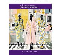 So, You Want to Be a Fashion Designer?: The Ultimate Guide to Becoming a Fashion Designer: Create, Brand, and Launch Your Dream Career