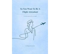 So You Want To Be A Flight Attendant: An honest guide before you apply