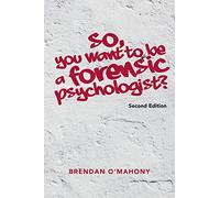 So, You Want to be a Forensic Psychologist?