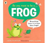 So You Want to Be a Frog