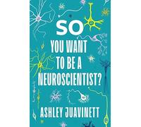 So You Want to Be a Neuroscientist?