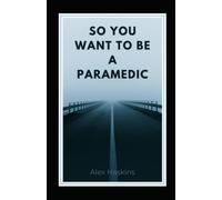 So You Want To Be A Paramedic: Points To Consider From a 12-Year Vet