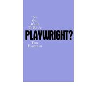 So You Want to be a Playwright? How to Write a Play and Get it Produced by Fountain, Tim ( AUTHOR ) Dec-13-2007 Paperback