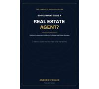 So You Want to Be a Real Estate Agent?: The Complete Canadian Guide to Getting Licensed and Building a Profitable Real Estate Business.