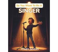 So You Want To Be A Singer: A Kids' Guide to Singing, Vocal Training, Music Performance, and the Talented Artists Who Share Their Voices with the World: 26