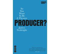 So You Want To Be A Theatre Producer? So You Want To Be...? career guides