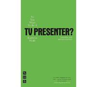 So You Want to be a TV Presenter? (Revised and updated edition): Discover Your Tv-presenting Potential and Launch a New Career (So You Want To Be...? career guides)