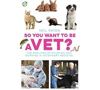 So You Want to Be a Vet: The Realities of Studying and Working in Veterinary Medicine