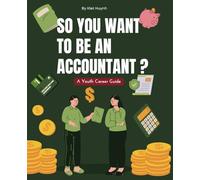 So You Want to Be an Accountant? A Youth Career Guide (Career Compass: Finding Your Path in the Workforce)