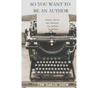 So You Want To Be An Author: General advice and resources for Authors by Authors