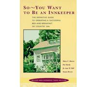 So-- You Want to be an Innkeeper: The Definitive Guide to Operating a Successful Bed-and-Breakfast or Country Inn
