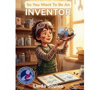 So You Want To Be An Inventor: A Kids' Guide to Invention, Creative Problem-Solving, Patents and Prototypes, and the Brilliant Minds Who Change the World with New Ideas: 14
