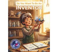 So You Want To Be An Inventor: A Kids' Guide to Invention, Creative Problem-Solving, Patents and Prototypes, and the Brilliant Minds Who Change the World with New Ideas: 14