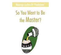 So You Want to Be the Master?, Paperback by Maponga, Joshua, Brand New, Free ...
