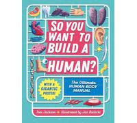 So You Want to Build a Human?: The ultimate human body manual