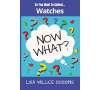 So you want to collect Watches...Now What?