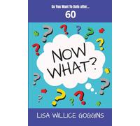 So you want to Date after...60-Now What?: 27