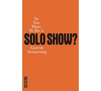 So You Want to Do a Solo Show?