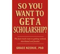 SO YOU WANT TO GET A SCHOLARSHIP?