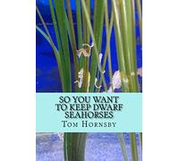 So you want to keep dwarf seahorses