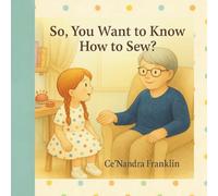 So, You Want to Know How to Sew?