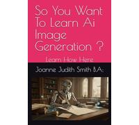 So You Want To Learn Ai Image Generation ?: Learn How Here