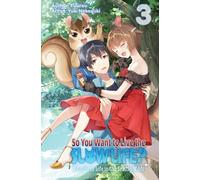 So You Want to Live the Slow Life? A Guide to Life in the Beastly Wilds, Vol. 3