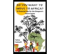 So You Want To Move To Africa?: 10 financial tips for the Diaspora's return home