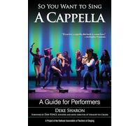 So You Want to Sing A Cappella: A Guide for Performers: 9