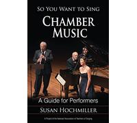 So You Want to Sing Chamber Music: A Guide for Performers: 14