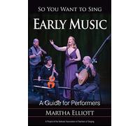 So You Want to Sing Early Music: A Guide for Performers: 15