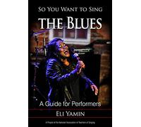 So You Want to Sing the Blues: A Guide for Performers: 13