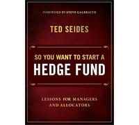 So You Want to Start a Hedge Fund: Lessons for Managers and Allocators