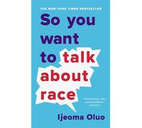 So You Want to Talk About Race by Ijeoma Oluo (English) Paperback Book