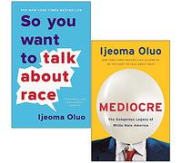 So You Want to Talk About Race & Mediocre The Dangerous Legacy of White Male Power By Ijeoma Oluo 2 Books Collection Set