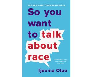 So You Want to Talk About Race the New