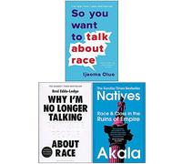 So You Want to Talk About Race, Why I’m No Longer Talking to White People About Race, Natives Race and Class in the Ruins of Empire 3 Books Collection Set