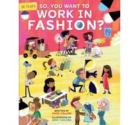 So You Want to Work in Fashion (Careers) by Jamie Collins Josh Cleland | 2024